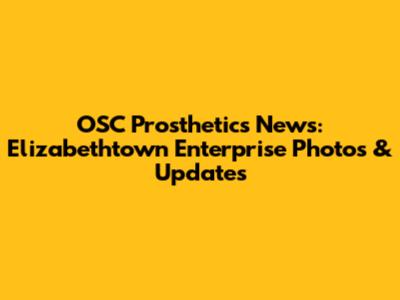 OSC Prosthetics News: Elizabethtown Enterprise Photos & Updates