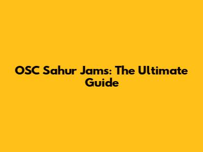 OSC Sahur Jams: The Ultimate Guide