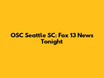 OSC Seattle SC: Fox 13 News Tonight