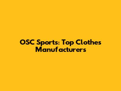 OSC Sports: Top Clothes Manufacturers