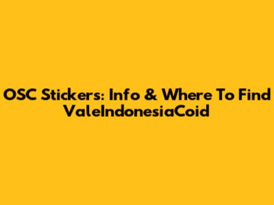 OSC Stickers: Info & Where To Find ValeIndonesiaCoid