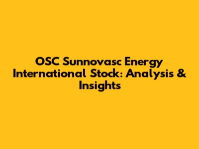 OSC Sunnovasc Energy International Stock: Analysis & Insights