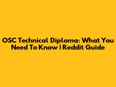 OSC Technical Diploma: What You Need To Know | Reddit Guide