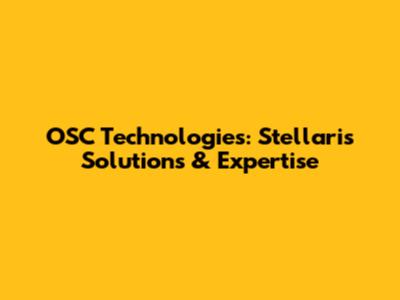 OSC Technologies: Stellaris Solutions & Expertise
