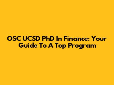 OSC UCSD PhD In Finance: Your Guide To A Top Program