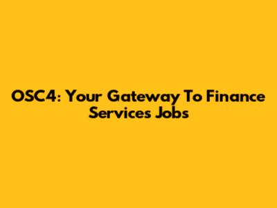 OSC4: Your Gateway To Finance Services Jobs