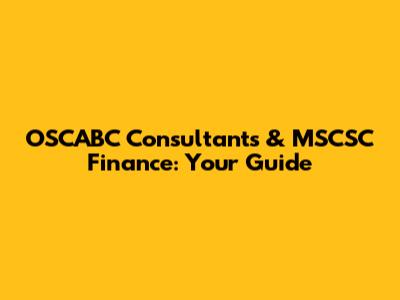 OSCABC Consultants & MSCSC Finance: Your Guide