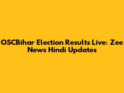 OSCBihar Election Results Live: Zee News Hindi Updates