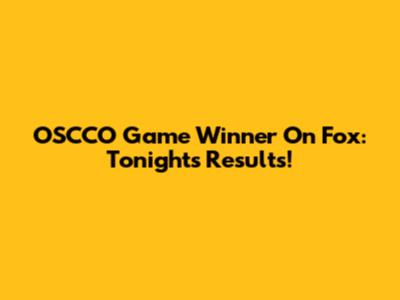 OSCCO Game Winner On Fox: Tonight's Results!