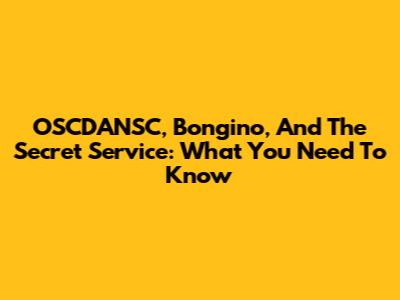 OSCDANSC, Bongino, And The Secret Service: What You Need To Know