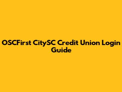 OSCFirst CitySC Credit Union Login Guide
