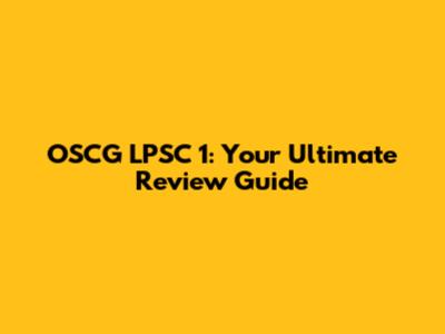 OSCG LPSC 1: Your Ultimate Review Guide