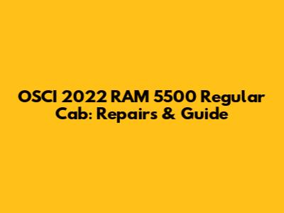OSCI 2022 RAM 5500 Regular Cab: Repairs & Guide