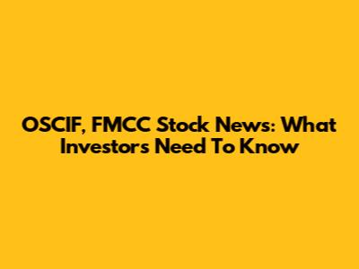 OSCIF, FMCC Stock News: What Investors Need To Know