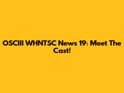 OSCIII WHNTSC News 19: Meet The Cast!