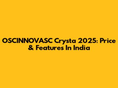 OSCINNOVASC Crysta 2025: Price & Features In India