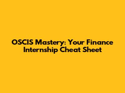 OSCIS Mastery: Your Finance Internship Cheat Sheet