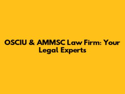 OSCIU & AMMSC Law Firm: Your Legal Experts