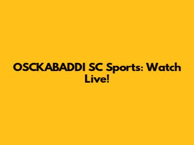 OSCKABADDI SC Sports: Watch Live!