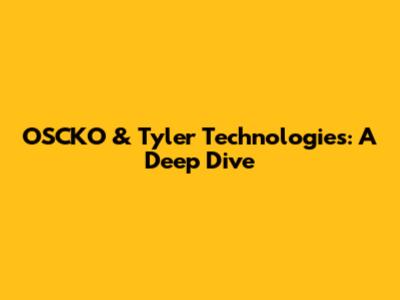 OSCKO & Tyler Technologies: A Deep Dive