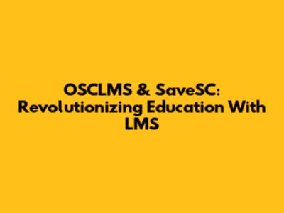 OSCLMS & SaveSC: Revolutionizing Education With LMS