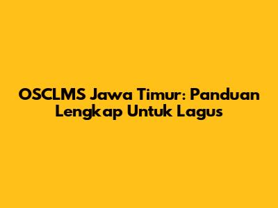 OSCLMS Jawa Timur: Panduan Lengkap Untuk Lagus