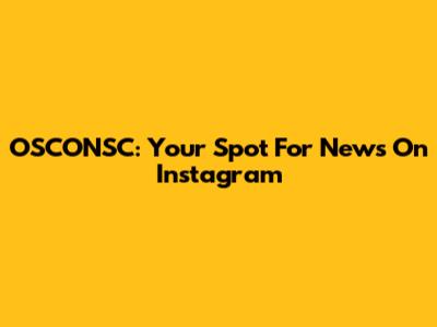 OSCONSC: Your Spot For News On Instagram