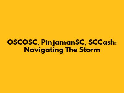 OSCOSC, PinjamanSC, SCCash: Navigating The Storm