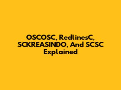 OSCOSC, RedlinesC, SCKREASINDO, And SCSC Explained