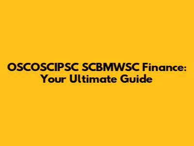OSCOSCIPSC SCBMWSC Finance: Your Ultimate Guide