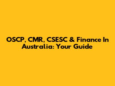 OSCP, CMR, CSESC & Finance In Australia: Your Guide
