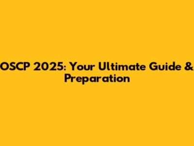 OSCP 2025: Your Ultimate Guide & Preparation