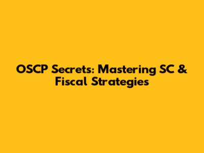 OSCP Secrets: Mastering SC & Fiscal Strategies