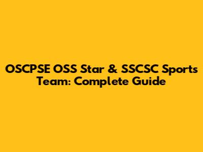OSCPSE OSS Star & SSCSC Sports Team: Complete Guide