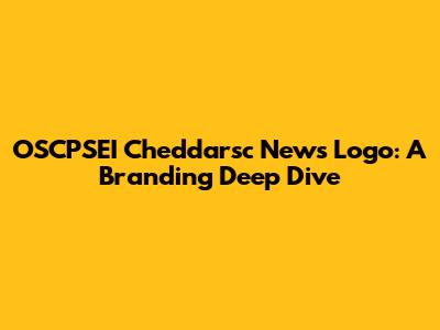 OSCPSEI Cheddarsc News Logo: A Branding Deep Dive