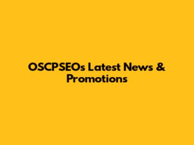 OSCPSEOs Latest News & Promotions