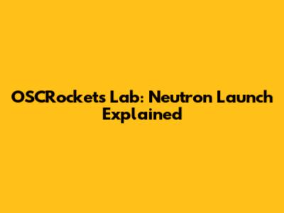 OSCRocket's Lab: Neutron Launch Explained