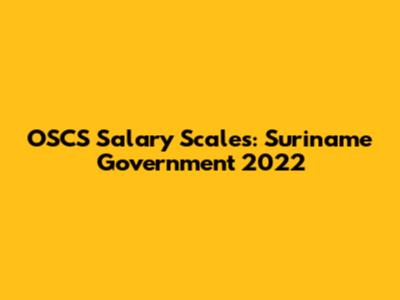 OSCS Salary Scales: Suriname Government 2022