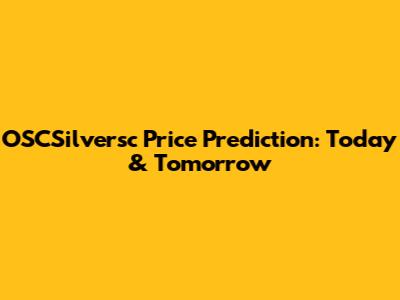 OSCSilversc Price Prediction: Today & Tomorrow