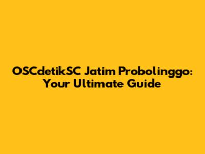 OSCdetikSC Jatim Probolinggo: Your Ultimate Guide