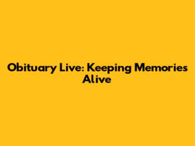 Obituary Live: Keeping Memories Alive