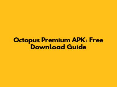 Octopus Premium APK: Free Download Guide