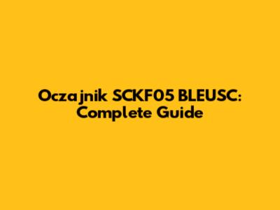 Oczajnik SCKF05 BLEUSC: Complete Guide