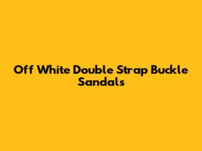 Off White Double Strap Buckle Sandals