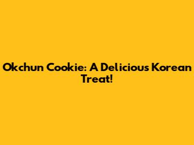 Okchun Cookie: A Delicious Korean Treat!