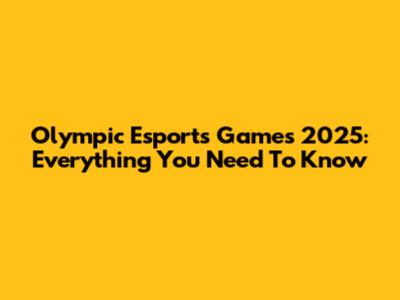 Olympic Esports Games 2025: Everything You Need To Know