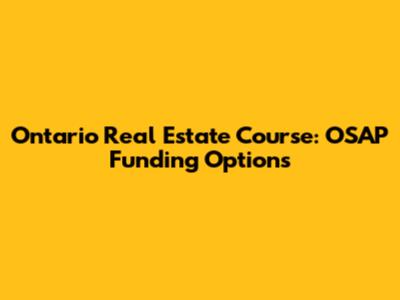 Ontario Real Estate Course: OSAP Funding Options