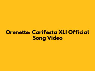 Orenette: Carifesta XLI Official Song Video