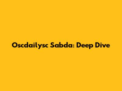 Oscdailysc Sabda: Deep Dive