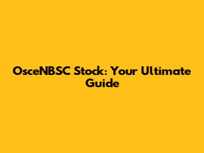 OsceNBSC Stock: Your Ultimate Guide